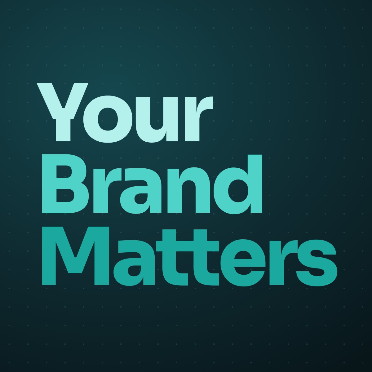 The words Your Brand Matters in three shades of aqua